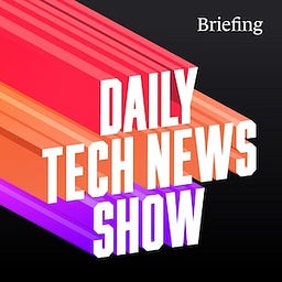 Daily Tech News Show - Briefing