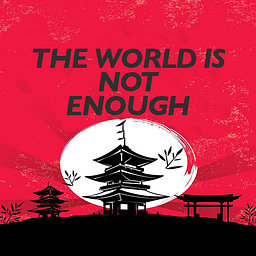 The World Is Not Enough