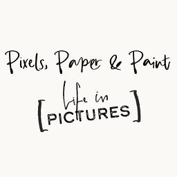 Pixels, Paper &amp; Paint - Life in Pictures by Rachel &amp; Lynn