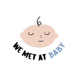 We Met At Baby