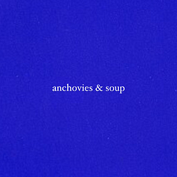 anchovies &amp; soup