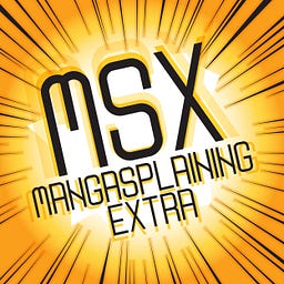 MSX: Mangasplaining Extra