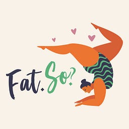 Fat. So? Podcast