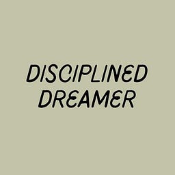 Disciplined Dreamer