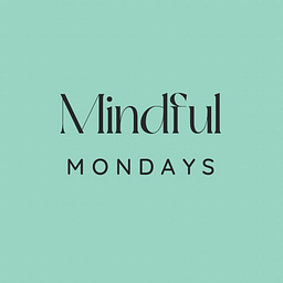 Mindful Mondays