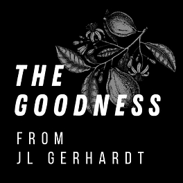 The Goodness / from JL Gerhardt Logo