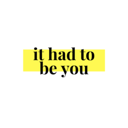 It had to be you. Logo
