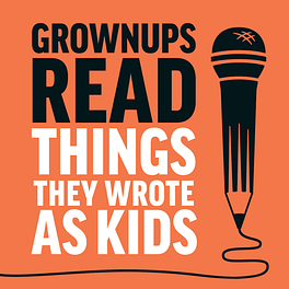 Grownups Read Things They Wrote as Kids Newsletter Logo