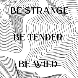 Be Strange Be Tender Be Wild Logo