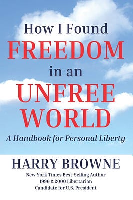 How I Found Freedom in an Unfree World: a Handbook for Personal Liberty :  Browne, Harry: Amazon.in: Books