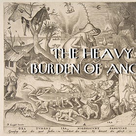 The Heavy Burden of Anger