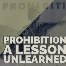 PROHIBITION YESTERDAY AND TODAY, SAME AS EVER