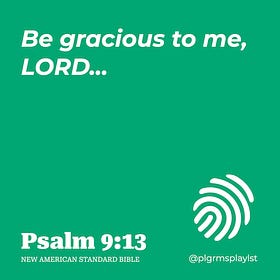 Be gracious to me, LORD…