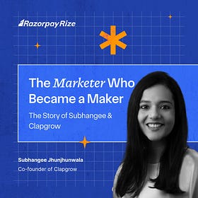 The Marketer Who Became the Maker: The Story of Subhangee & Clapgrow