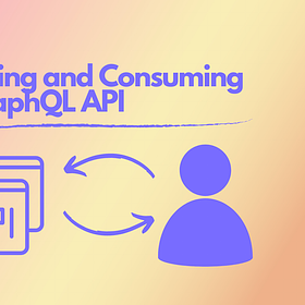 Blueprint to Bytes: Building and Consuming a GraphQL API