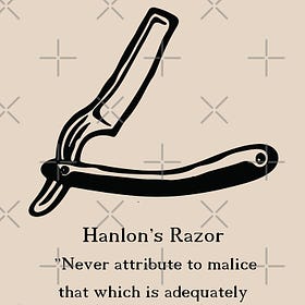 How To Reimagine Hanlon's Razor