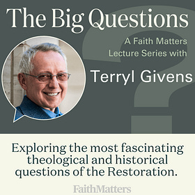 Join Terryl Givens to explore The Big Questions 