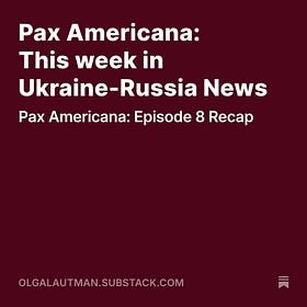 Pax Americana: This week in Ukraine-Russia News