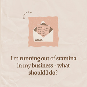 I’m running out of stamina in my business - what should I do? 