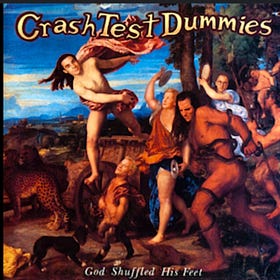 Only CDs Is Sounding Like These # 4: Crash Test Dummies, God Shuffled His Feet (1993) 