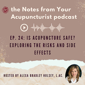 Ep. 24: Is acupuncture safe? Exploring the risks and side effects