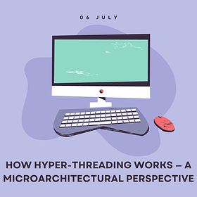 Live Session: How Hyper-Threading (Simultaneous Multithreading) Works — A Microarchitectural Perspective