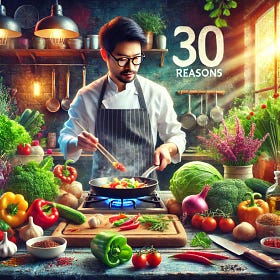 30 Reasons Why I Cook