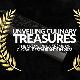 Unveiling Culinary Treasures: The Crème de la Crème of Global Restaurants