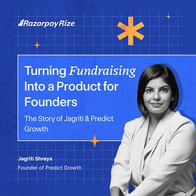 Turning Fundraising Into a Product for Founders: Story of Jagriti & Predict Growth