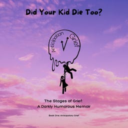 Did your kid die too?