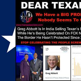 TRUTH: Greg Abbott Is In India Selling Texan's Freedom While He's Being Celebrated On FOX News For The Border He Hasn't Protected Since 2021