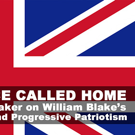 No Place Called Home: Jason Whittaker on William Blake’s Jerusalem and Progressive Patriotism