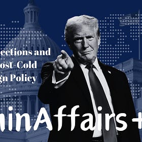 The 2024 Elections and U.S. “Post-Post-Cold War” Foreign Policy by JIE Dalei