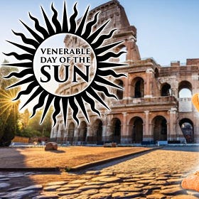 Venerable Day of the Sun #8: Bread & Circuses