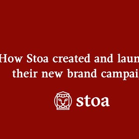 How Stoa created and launched their new brand campaign