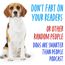 Don’t Fart on Your Readers Or Other People, Writers