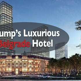 A Luxurious Belgrade Hotel Connected to Donald Trump 