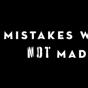 Mistakes Were NOT Made: One Poem to Wake the World