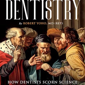 Οι οδοντίατροι περιφρονούν την επιστήμη, παραβιάζουν τον όρκο του Ιπποκράτη και καταστρέφουν το μυαλό και το σώμα των ασθενών τους. Όπως οι ψυχίατροι και οι παιδίατροι, είναι ιατρικοί αποστάτες...