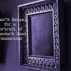 Owner's Manual for a Portrait of Someone's Dead Grandmother