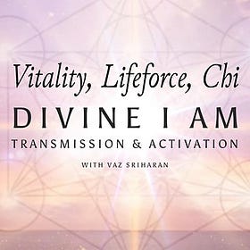 Vitality, Life-force & Chi - Divine I AM Transmission