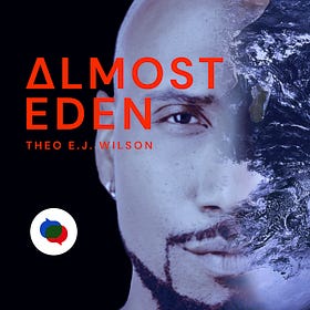 Almost Eden with Theo E.J. Wilson: The case for climate hope