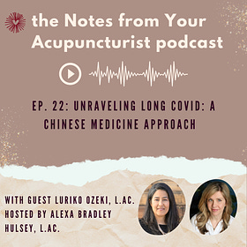 Ep. 22: Unraveling Long COVID: A Chinese Medicine Approach with Luriko Ozeki