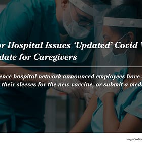 And So It Begins: Major Hospital Issues ‘Updated’ Covid Vaccine Mandate for Caregivers 