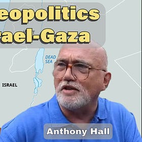 PROF. ANTHONY HALL on the Geopolitics of Israel, Palestine, and Gaza | Interview
