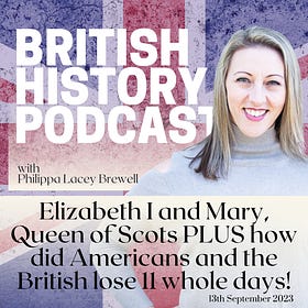 Elizabeth I and Mary, Queen of Scots PLUS how did Americans and the British lose 11 whole days!