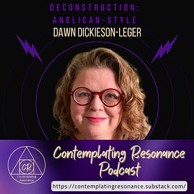 Episode 5 - Deconstruction, Anglican-Style: Dawn Dickieson-Leger