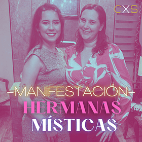 Por si te lo perdiste: Hermanas Místicas: Manifestación 
