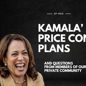 Kamala's Price Control Plan and Questions From our Private Community