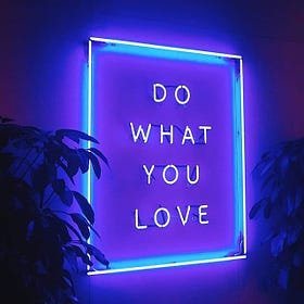 🧐 Do What You Love & the Money Will Follow...IF: